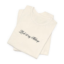 Load image into Gallery viewer, “Look at my Makeup” Jersey Tee
