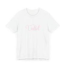 Load image into Gallery viewer, (Pink) “Valid” Jersey Tee