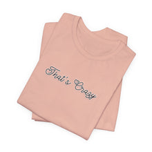 Load image into Gallery viewer, (Black) “That’s Crazy” Jersey Tee