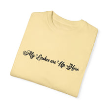Load image into Gallery viewer, “My Lashes are Up Here” Comfort T-shirt