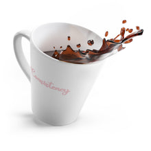 Load image into Gallery viewer, " Consistency " Latte Mug