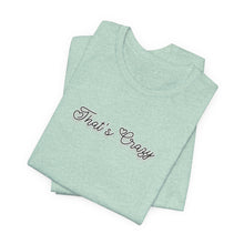 Load image into Gallery viewer, (Black) “That’s Crazy” Jersey Tee