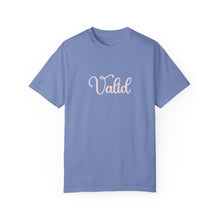 Load image into Gallery viewer, (Pink) “Valid” Comfort T-shirt