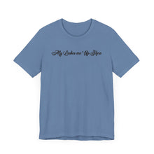 Load image into Gallery viewer, “My Lashes are Up Here” Jersey Tee