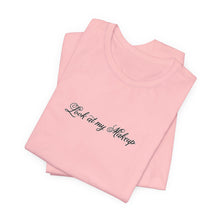 Load image into Gallery viewer, “Look at my Makeup” Jersey Tee