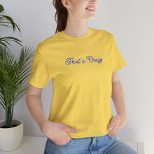 Load image into Gallery viewer, (Black) “That’s Crazy” Jersey Tee