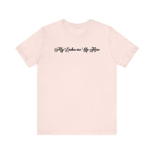 Load image into Gallery viewer, “My Lashes are Up Here” Jersey Tee