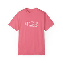 Load image into Gallery viewer, (Pink) “Valid” Comfort T-shirt