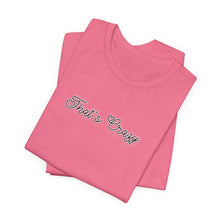 Load image into Gallery viewer, (Black) “That’s Crazy” Jersey Tee