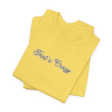 Load image into Gallery viewer, (Black) “That’s Crazy” Jersey Tee