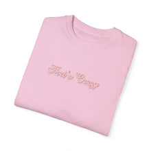 Load image into Gallery viewer, (Pink) “That’s Crazy” Comfort T-shirt