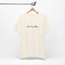 Load image into Gallery viewer, “Look at my Makeup” Jersey Tee