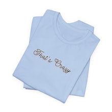 Load image into Gallery viewer, (Black) “That’s Crazy” Jersey Tee