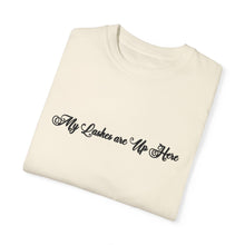 Load image into Gallery viewer, “My Lashes are Up Here” Comfort T-shirt