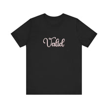 Load image into Gallery viewer, (Pink) “Valid” Jersey Tee