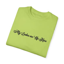 Load image into Gallery viewer, “My Lashes are Up Here” Comfort T-shirt