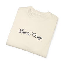 Load image into Gallery viewer, (Black) “That’s Crazy” Comfort T-shirt