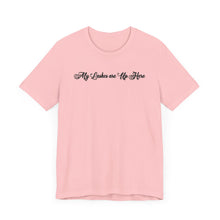 Load image into Gallery viewer, “My Lashes are Up Here” Jersey Tee