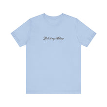 Load image into Gallery viewer, “Look at my Makeup” Jersey Tee