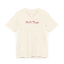 Load image into Gallery viewer, (Pink) “That’s Crazy”  Jersey Tee