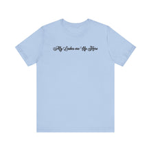 Load image into Gallery viewer, “My Lashes are Up Here” Jersey Tee