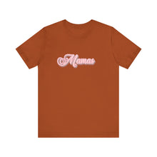 Load image into Gallery viewer, (Pink) “Mamas” Jersey Tee