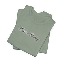 Load image into Gallery viewer, (Black) “That’s Crazy” Jersey Tee