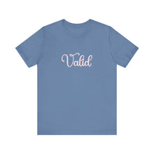 Load image into Gallery viewer, (Pink) “Valid” Jersey Tee