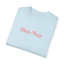 Load image into Gallery viewer, (Pink) “That’s Crazy” Comfort T-shirt