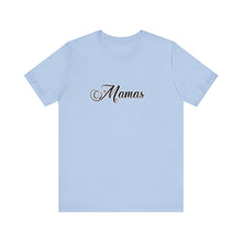 Load image into Gallery viewer, (Black) “Mamas” Jersey Tee