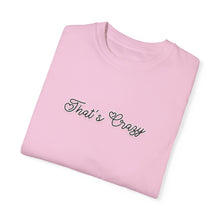 Load image into Gallery viewer, (Black) “That’s Crazy” Comfort T-shirt
