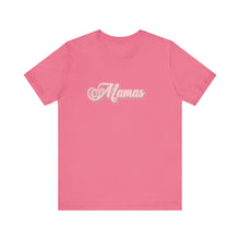 Load image into Gallery viewer, (Pink) “Mamas” Jersey Tee