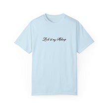 Load image into Gallery viewer, “Look at my Makeup” Comfort T-shirt