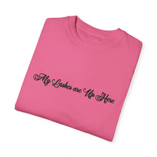 Load image into Gallery viewer, “My Lashes are Up Here” Comfort T-shirt