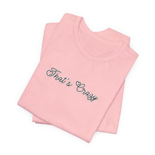 Load image into Gallery viewer, (Black) “That’s Crazy” Jersey Tee