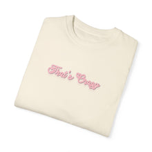 Load image into Gallery viewer, (Pink) “That’s Crazy” Comfort T-shirt