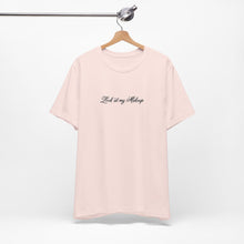 Load image into Gallery viewer, “Look at my Makeup” Jersey Tee