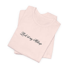 Load image into Gallery viewer, “Look at my Makeup” Jersey Tee