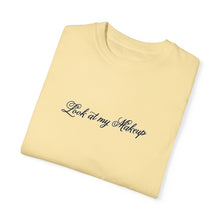 Load image into Gallery viewer, “Look at my Makeup” Comfort T-shirt