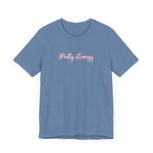 Load image into Gallery viewer, (Pink) “Pretty Energy” Jersey Tee