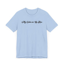 Load image into Gallery viewer, “My Lashes are Up Here” Jersey Tee