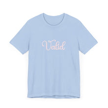 Load image into Gallery viewer, (Pink) “Valid” Jersey Tee