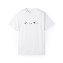 Load image into Gallery viewer, “Look at my Makeup” Comfort T-shirt