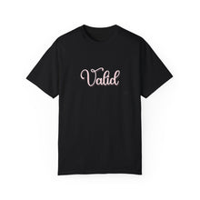 Load image into Gallery viewer, (Pink) “Valid” Comfort T-shirt