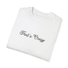 Load image into Gallery viewer, (Black) “That’s Crazy” Comfort T-shirt
