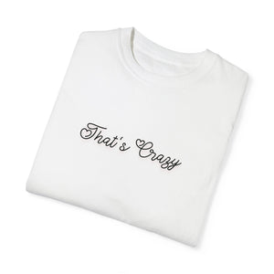 (Black) “That’s Crazy” Comfort T-shirt