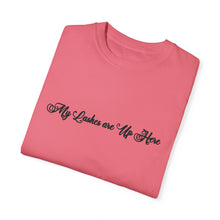 Load image into Gallery viewer, “My Lashes are Up Here” Comfort T-shirt
