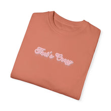 Load image into Gallery viewer, (Pink) “That’s Crazy” Comfort T-shirt
