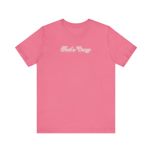 (Pink) “That’s Crazy”  Jersey Tee