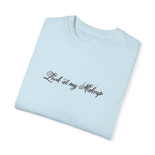 Load image into Gallery viewer, “Look at my Makeup” Comfort T-shirt
